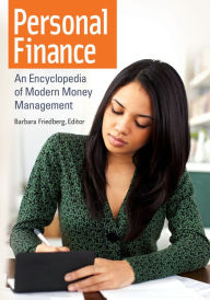 Title: Personal Finance: An Encyclopedia of Modern Money Management: An Encyclopedia of Modern Money Management, Author: Barbara Friedberg