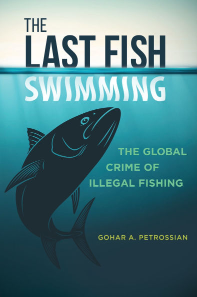 The Last Fish Swimming: Global Crime of Illegal Fishing