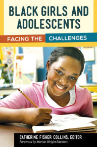 Title: Black Girls and Adolescents: Facing the Challenges: Facing the Challenges, Author: Catherine Fisher Collins