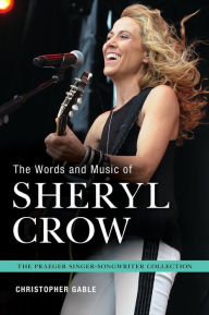 Title: The Words and Music of Sheryl Crow, Author: Christopher Gable