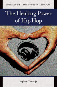 Title: The Healing Power of Hip Hop, Author: Raphael Travis