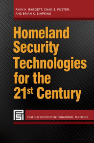 Title: Homeland Security Technologies for the 21st Century, Author: Ryan K. Baggett