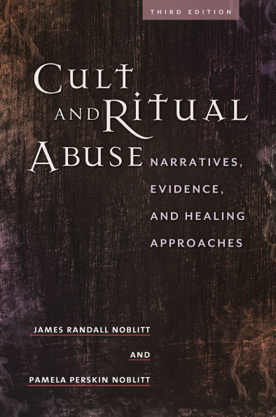 Cult and Ritual Abuse: Narratives, Evidence, Healing Approaches