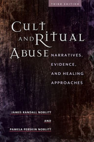 Title: Cult and Ritual Abuse: Narratives, Evidence, and Healing Approaches, 3rd Edition, Author: James Randall Noblitt