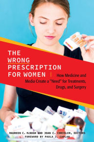 Title: The Wrong Prescription for Women: How Medicine and Media Create a 