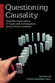 Title: Questioning Causality: Scientific Explorations of Cause and Consequence Across Social Contexts, Author: Rom Harré