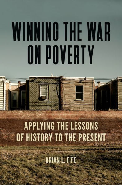 Winning the War on Poverty: Applying Lessons of History to Present