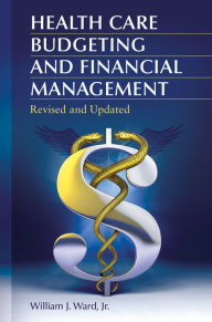 Title: Health Care Budgeting and Financial Management, 2nd Edition, Author: William J. Ward Jr.