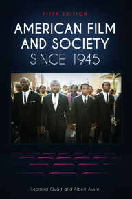 Title: American Film and Society Since 1945, 5th Edition, Author: Leonard Quart