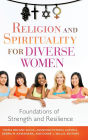 Religion and Spirituality for Diverse Women: Foundations of Strength and Resilience