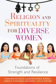 Title: Religion and Spirituality for Diverse Women: Foundations of Strength and Resilience: Foundations of Strength and Resilience, Author: Thema Bryant-Davis