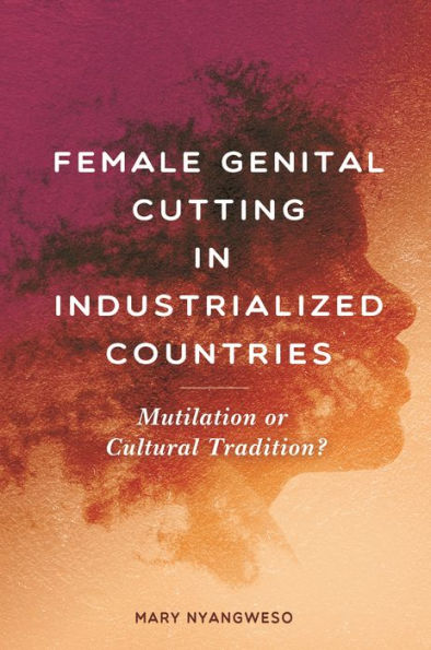 Female Genital Cutting in Industrialized Countries: Mutilation or Cultural Tradition?