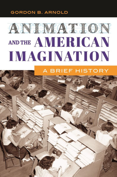 Animation and the American Imagination: A Brief History