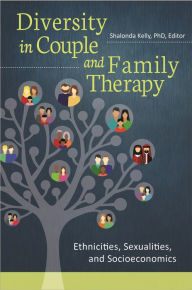 Title: Diversity in Couple and Family Therapy: Ethnicities, Sexualities, and Socioeconomics, Author: Shalonda Kelly