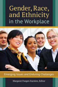 Title: Gender, Race, and Ethnicity in the Workplace: Emerging Issues and Enduring Challenges: Emerging Issues and Enduring Challenges, Author: Margaret Foegen Karsten