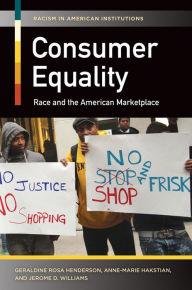 Title: Consumer Equality: Race and the American Marketplace: Race and the American Marketplace, Author: Geraldine Rosa Henderson