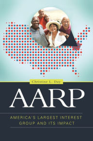 Title: AARP: America's Largest Interest Group and Its Impact, Author: Christine L. Day