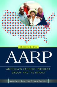 Title: AARP: America's Largest Interest Group and its Impact, Author: Christine L. Day