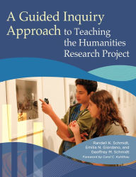 Title: A Guided Inquiry Approach to Teaching the Humanities Research Project, Author: Randell K. Schmidt