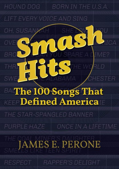 Smash Hits: The 100 Songs That Defined America