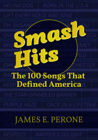 Title: Smash Hits: The 100 Songs That Defined America: The 100 Songs That Defined America, Author: James E. Perone