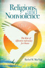 Religions and Nonviolence: The Rise of Effective Advocacy for Peace: The Rise of Effective Advocacy for Peace