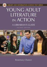 Title: Young Adult Literature in Action: A Librarian's Guide, 2nd Edition: A Librarian's Guide, Author: Rosemary Chance