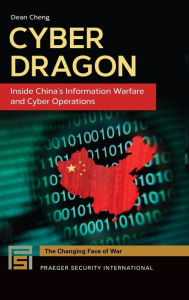 Title: Cyber Dragon: Inside China's Information Warfare and Cyber Operations, Author: Dean Cheng