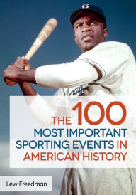 Title: The 100 Most Important Sporting Events in American History, Author: Lew Freedman