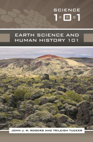Title: Earth Science and Human History 101, Author: John J.W. Rogers