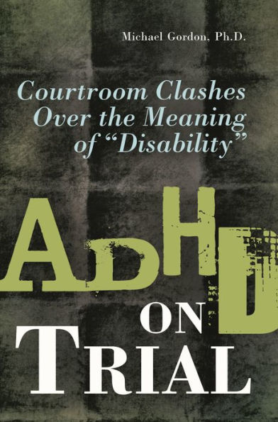 ADHD on Trial: Courtroom Clashes over the Meaning of Disability