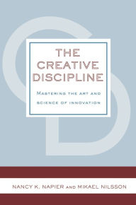 Title: The Creative Discipline: Mastering the Art and Science of Innovation, Author: Nancy K. Napier