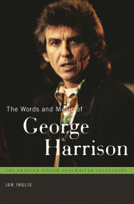 Title: The Words and Music of George Harrison, Author: Ian Inglis