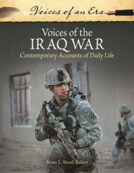 Title: Voices of the Iraq War: Contemporary Accounts of Daily Life, Author: Brian L. Steed