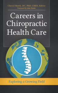 Title: Careers in Chiropractic Health Care: Exploring a Growing Field, Author: Cheryl Hawk DC