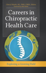 Title: Careers in Chiropractic Health Care: Exploring a Growing Field, Author: John Weeks