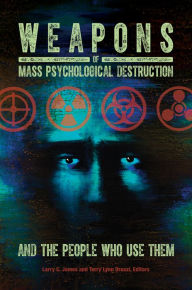 Title: Weapons of Mass Psychological Destruction and the People Who Use Them, Author: Larry C. James Ph.D.