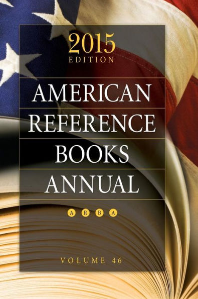 American Reference Books Annual: 2015 Edition, Volume 46