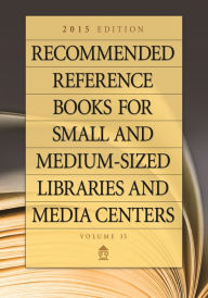 Title: Recommended Reference Books for Small and Medium-sized Libraries and Media Centers: 2015 Edition, Volume 35 / Edition 35, Author: Shannon Graff Hysell
