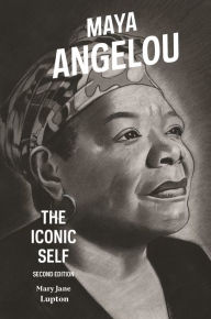 Title: Maya Angelou: The Iconic Self, Author: Mary Jane Lupton