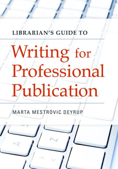 Librarian's Guide to Writing for Professional Publication