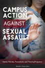 Campus Action Against Sexual Assault: Needs, Policies, Procedures, and Training Programs: Needs, Policies, Procedures, and Training Programs