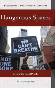 Title: Dangerous Spaces: Beyond the Racial Profile, Author: D. Marvin Jones