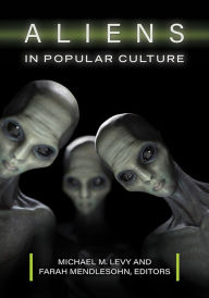 Title: Aliens in Popular Culture, Author: Michael M. Levy