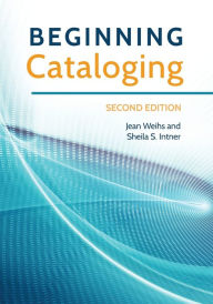 Title: Beginning Cataloging / Edition 2, Author: Jean Weihs