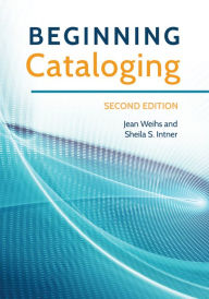Title: Beginning Cataloging, 2nd Edition, Author: Jean Weihs