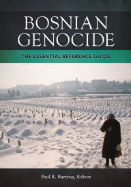 Title: Bosnian Genocide: The Essential Reference Guide, Author: Paul R. Bartrop