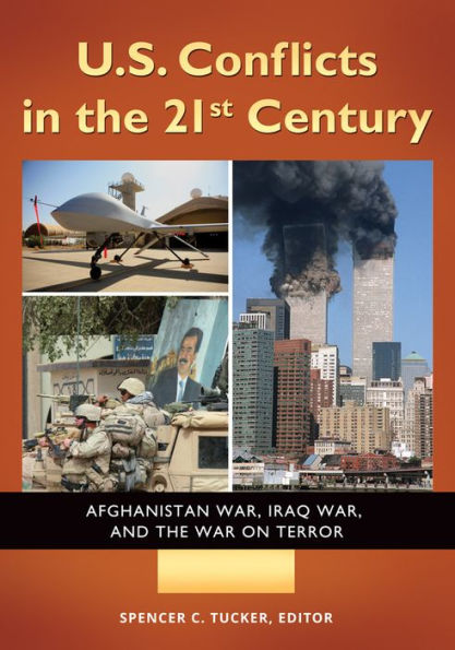 U.S. Conflicts in the 21st Century: Afghanistan War, Iraq War, and the War on Terror [3 volumes]: Afghanistan War, Iraq War, and the War on Terror