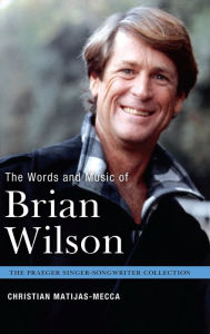 Title: The Words and Music of Brian Wilson, Author: Christian Matijas-Mecca