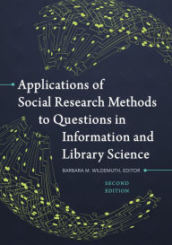 Title: Applications of Social Research Methods to Questions in Information and Library Science, 2nd Edition, Author: Barbara M. Wildemuth